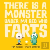 There Is A Monster Under My Bed Who Farts (Fart Monster And Friends)