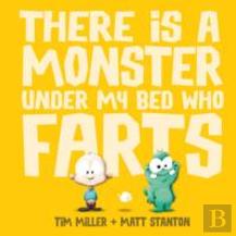 There Is A Monster Under My Bed Who Farts