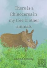There Is A Rhinoceros In My Tree & Other Animals