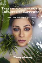 There Is No Cosmetic For Beauty Like Happiness