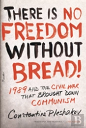 There Is No Freedom Without Bread!