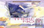 There Is No If