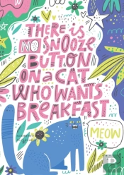 There Is No Snooze Button On A Cat Who Wants Breakfast (Bullet Journal)