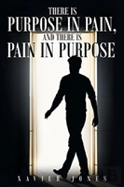 There Is Purpose In Pain, And There Is Pain In Purpose