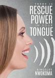 There Is Rescue Power In Your Tongue