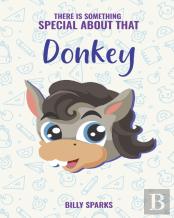 There Is Something Special About That Donkey