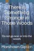 There Is Something Strange In Those Woods