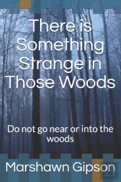 There Is Something Strange In Those Woods