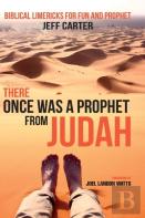 There Once Was A Prophet From Judah