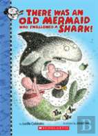 There Was An Old Mermaid Who Swallowed A Shark!
