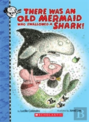 There Was An Old Mermaid Who Swallowed A Shark!