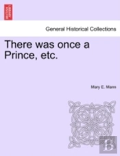 There Was Once A Prince, Etc.