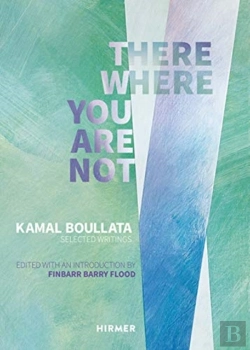 Bertrand.pt - There Where You Are Not: Selected Writings By Kamal Boullata