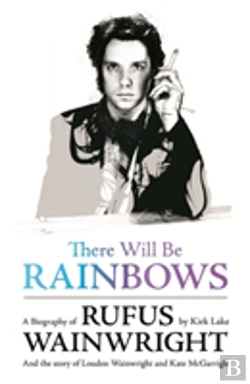 Bertrand.pt - There Will Be Rainbows: A Biography Of Rufus Wainwright