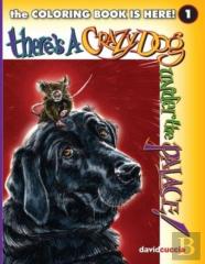 There'S A Crazy Dog Under The Palace! The Coloring Book!