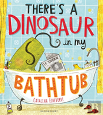 There'S A Dinosaur In My Bathtub