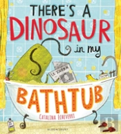 There'S A Dinosaur In My Bathtub