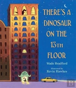Bertrand.pt - There'S A Dinosaur On The 13th Floor
