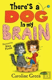 There'S A Dog In My Brain!