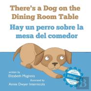 There'S A Dog On The Dining Room Table / Hay Un Perro Sobre La Mesa Del Comedor