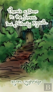 There'S A Door In The Forest, But Nobody Knows...