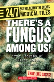 There'S A Fungus Among Us! (24/7: Science Behind The Scenes: Medical Files)