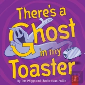 There'S A Ghost In My Toaster