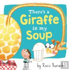 There'S A Giraffe In My Soup