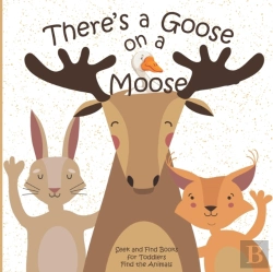 Bertrand.pt - There'S A Goose On A Moose Seek And Find Books For Toddlers Find The Animals
