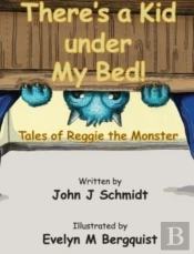 There'S A Kid Under My Bed! Tales Of Reggie The Monster