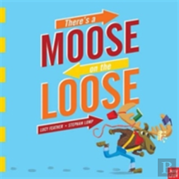 There'S A Moose On The Loose