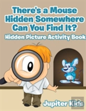 There'S A Mouse Hidden Somewhere Can You Find It? Hidden Picture Activity Book