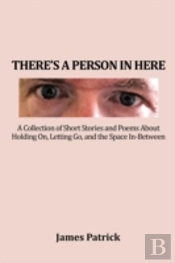 There'S A Person In Here: A Collection O