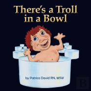 There'S A Troll In A Bowl