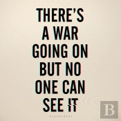 There'S A War Going On But No One Can See It