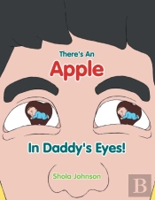 There'S An Apple In Daddy'S Eyes!
