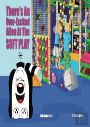 Theres An Over-Excited Alien At The Soft Play