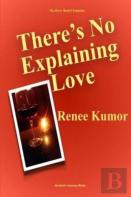 There'S No Explaining Love