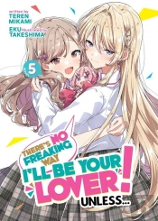 There'S No Freaking Way I'Ll Be Your Lover! Unless... (Light Novel) Vol. 5