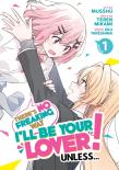 There'S No Freaking Way I'Ll Be Your Lover! Unless... (Manga) Vol. 1