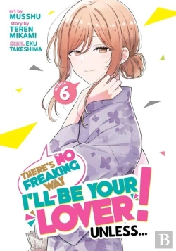 Bertrand.pt - There'S No Freaking Way I'Ll Be Your Lover! Unless... (Manga) Vol. 6