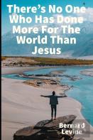 There'S No One Who Has Done More For The World Than Jesus