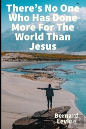 There'S No One Who Has Done More For The World Than Jesus