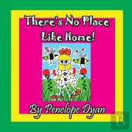 There'S No Place Like Home!