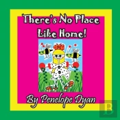 There'S No Place Like Home!