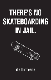 There'S No Skateboarding In Jail