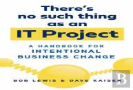 There'S No Such Thing As An It Project