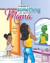 There'S Something Up With Mama