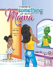 There'S Something Up With Mama