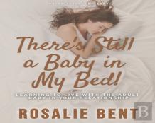 There'S Still A Baby In My Bed!